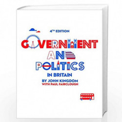 Government and Politics in Britain by John Kingdom