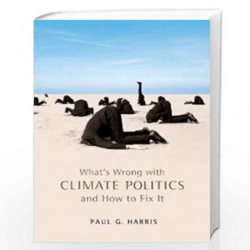 What's Wrong with Climate Politics and How to Fix It: 7 by Paul G. Harris Book-9780745652511