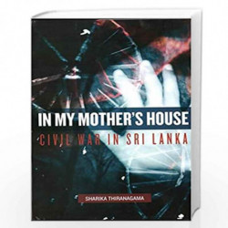 In My Mother's House: Civil War in Sri Lanka by Sharika Thiranagama Book-9789381017999