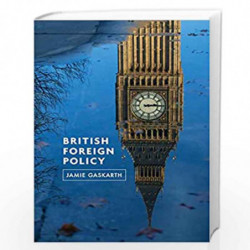 British Foreign Policy: Crises, Conflicts and Future Challenges by Jamie Gaskarth Book-9780745651156