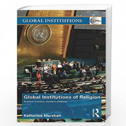 Global Institutions of Religion: Ancient Movers, Modern Shakers by Katherine Marshall Book-9780415780452