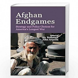 Afghan Endgames: Strategy and Policy Choices for Americas Longest War by ROTHSTEIN Book-9789382993025
