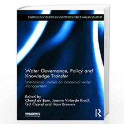 Water Governance, Policy and Knowledge Transfer: International Studies on Contextual Water Management (Earthscan Studies in Wate