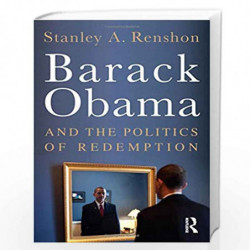 Barack Obama and the Politics of Redemption by Stanley A. Renshon Book-9780415873956