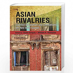 Asian Rivalries: Conflict, Escalation and Limitations on Two - Level Games by Ganguly Book-9789382264095
