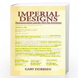 Imperial Designs: Neoconservatism and the New Pax Americana by Gary Dorrien Book-9780415655101