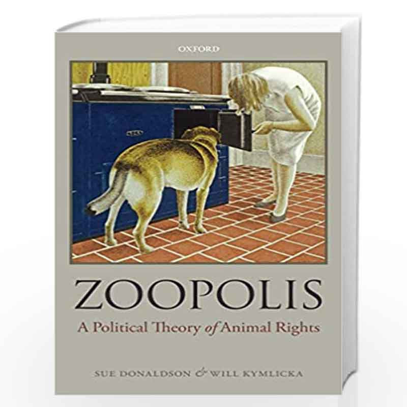 Zoopolis: A Political Theory of Animal Rights by Kymlickadonaldson Book-9780199599660