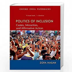 Politics of Inclusion: Castes, Minorities and Affirmative Action by Hasan Zoya Book-9780198076964