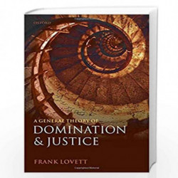 A General Theory of Domination and Justice by Frank Lovett Book-9780199579419