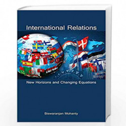 International Relations: New Horizons and Changing Equations by Biswaranjan Mohanty Book-9788126914395