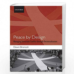 Peace by Design: Managing Intrastate Conflict through Decentralization by Brancati Book-9780199587445
