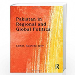 Pakistan in Regional and Global Politics by Rajshree Jetly Book-9780415481410