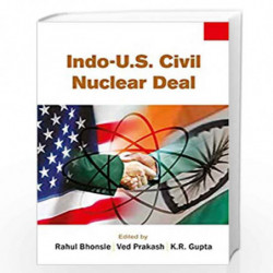 Indo-U.S. Civil Nuclear Deal: Vol. 3 by Brig. Rahul Bhonsle