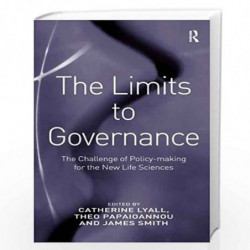 The Limits to Governance: The Challenge of Policy-Making for the New Life Sciences by Catherine Lyall