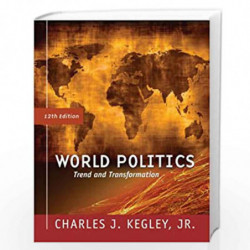 World Politics: Trend and Transformation by Charles W. Kegley
