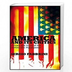 America and Its Critics: Virtues and Vices of the Democratic Hyperpower by Sergio Fabbrini Book-9780745642512
