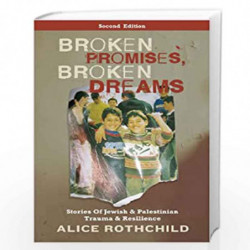 Broken Promises, Broken Dreams: The Stories of Jewish and Palestinian Trauma and Resilience by Alice Rothchild Book-978074532596