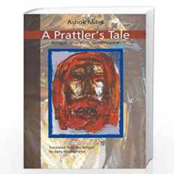 Prattler'S Tale Bengal, Marxism, Governance by Ashok Mitra Book-9788185604800