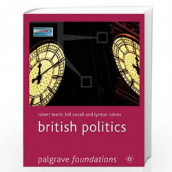 British Politics (Palgrave Foundations Series) by Robert Leach