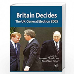 Britain Decides: The UK General Election 2005 (British General Election series) by Judge Andrew Geddes