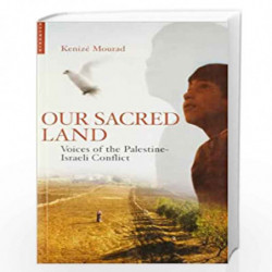 Our Sacred Land: Voices of the Palestine-Israeli Conflict by Kenize Mourad Book-9781851683574