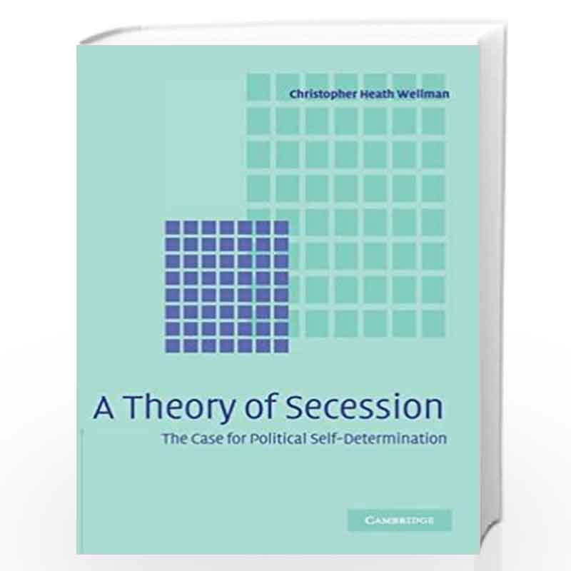 A Theory of Secession by Christopher Heath Wellman Book-9780521849159