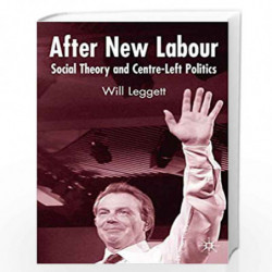 After New Labour: Social Theory and Centre-Left Politics by Will Leggett Book-9781403946584