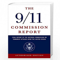 9/11 Commission Report  The Full Final Report of the National Commission on Terrorist Attacks Upon the United States by National