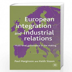 European Integration and Industrial Relations: Multi-level Governance in the Making by Paul Marginson