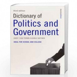 Dictionary of Politics and Government (Dictionary of Politics and Government: Thousands of Terms Clearly Defined) by Uk Bloomsbu