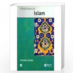 A Brief History of Islam (Blackwell Brief Histories of Religion) by Tamara Sonn Book-9781405131216