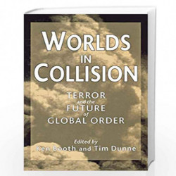 Worlds in Collision: Terror and the Future of Global Order by Ken Booth