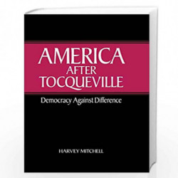 America after Tocqueville: Democracy against Difference by Harvey Mitchell Book-9780521812467