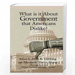 What Is it about Government that Americans Dislike? (Cambridge Studies in Public Opinion and Political Psychology) by John R. Hi