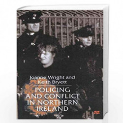 Policing and Conflict in Northern Ireland by Joanne Wright