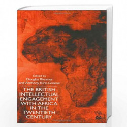 The British Intellectual Engagement with Africa in the Twentieth Century by Douglas Rimmer