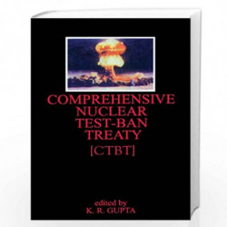 Comprehensive Nuclear Test-ban Treaty [CTBT] by K.R. Gupta Book-9788171568093