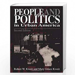 People & Politics in Urban America: 1147 (Garland Reference Library of Social Science) by Robert W. Kweit