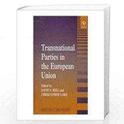 Transnational Parties in the European Union (Leeds Studies in Democratization Series) by David Bell