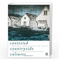 Contested Countryside Cultures: Rurality and Socio-cultural Marginalisation by Paul Cloke
