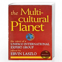 The Multicultural Planet: The Report of a Unesco International Expert Group by Ervin Laszlo Book-9781851680429