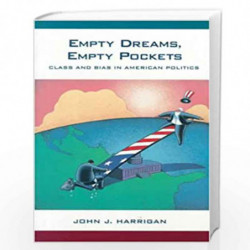Empty Dreams, Empty Pockets: Class and Bias in American Politics by John J. Harrigan Book-9780023514203