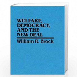 Welfare, Democracy and the New Deal by William R. Brock Book-9780521333795