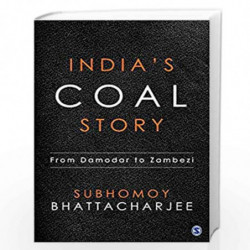Indias Coal Story: From Damodar to Zambezi by Subhomoy Bhattacharjee Book-9789386446008