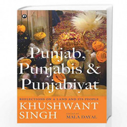 Punjab, Punjabis and Punjabiyat: Reflections on a Land and its People by SINGH KHUSHWANT Book-9789387561403