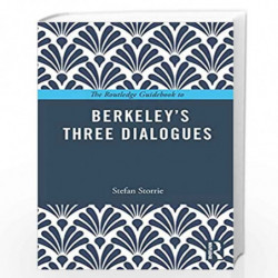 The Routledge Guidebook to Berkeleys Three Dialogues (The Routledge Guides to the Great Books) by Storrie Book-9781138694057