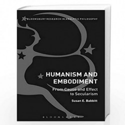 Humanism and Embodiment: From Cause and Effect to Secularism by Susan E Babbitt Book-9789387863552