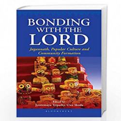 Bonding with the Lord: Jagannath, Popular Culture and Community Formation by Jyotirmaya Tripathy Book-9789388414517