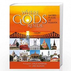 Where Gods Reside: Sacred Places of Kolkata by Mala Mukerjee Book-9789386906335
