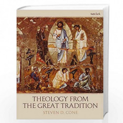 Theology from the Great Tradition by Steven D. Cone Book-9780567669995